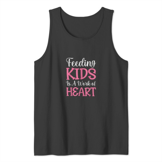 Discover Feeding Kids is a Work of Heart Cafeteria School Lunch Lady 9150 Tank Tops