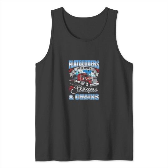 Discover Flatbedders Do it with Straps Chains trucker  3475 Tank Tops