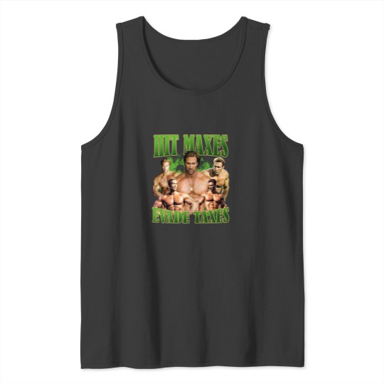 Discover Hit Maxes Evade Taxes Mike Ohearn Funny Meme Gym Tank Tops