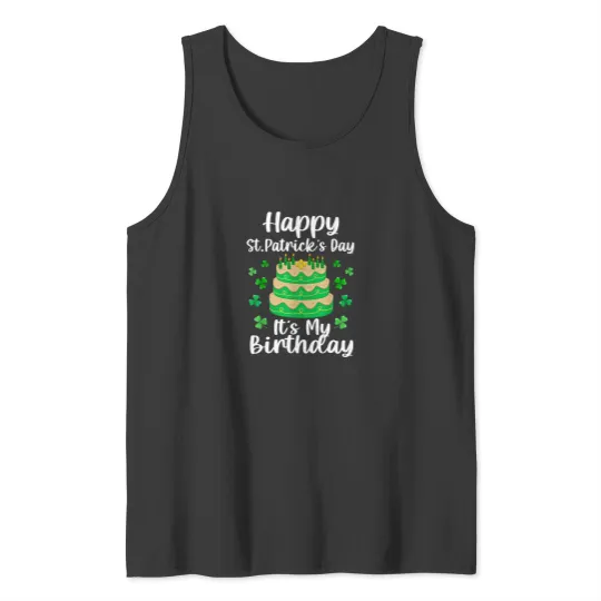 Discover Happy St. Patrick's Day It's My Birthday Shamrock Irish Tank Tops