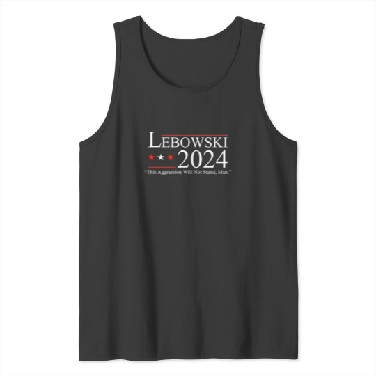 Discover Lebowski 2024 This Aggression Will Not Stand Man 2024 Tank Tops