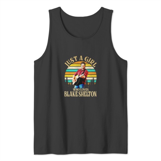 Discover Just A Girl Who Loves Blake Shelton Tank Tops, Country Blake Shelton 2024