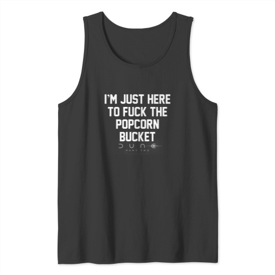 Discover Im Just Here to *uck the Popcorn Bucket, D.u.n.e 2 Movie Tank Tops
