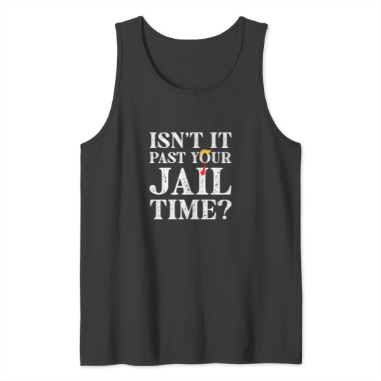 Discover Funny 2024 Election, Isn't It Past Your Jail Time Tank Tops