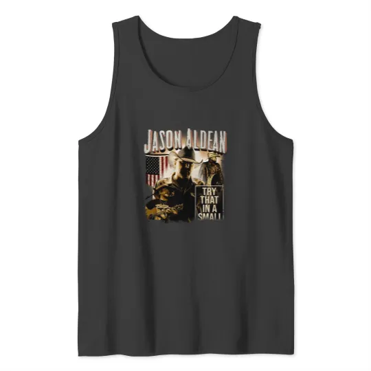 Discover Vintage Jason Aldean Tank Tops, Try That In A Small Town Tank Tops