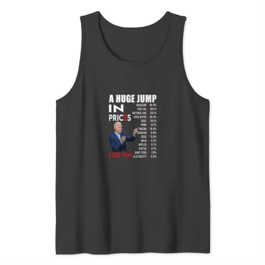 Discover Joe Biden A Huge Jump In Prices I Did That Funny Tank Tops