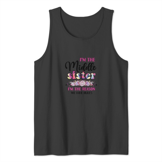 Discover Middle Sister Shirt Funny I Am Reason We Have Rules Sibling Tank Tops