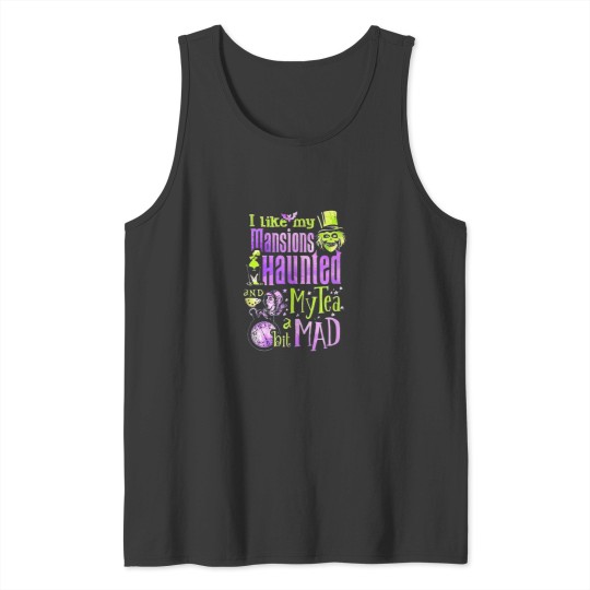 Discover I Like My Mansions Haunted My Tea A Bit Mad Tank Tops