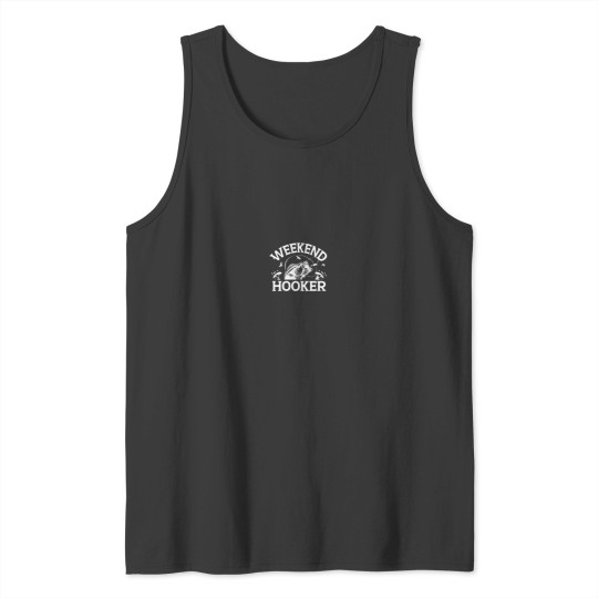 Discover Weekend Hooker Funny Fishing Tank Tops