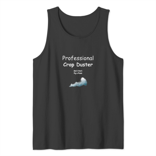 Discover Professional Crop Duster with Gas Cloud Funny Fart Gift Tank Tops
