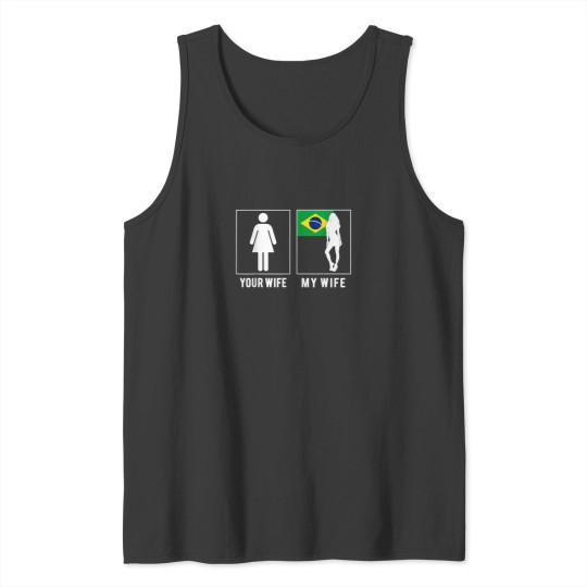 Discover BRAZILIAN YOUR WIFE MY WIFE T SHIRTS PARENTS DAY Tank Tops