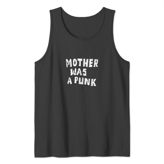 Discover Mother was a punk Tank Tops