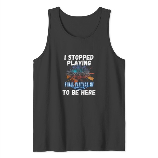 Discover sIs sstoppeds splayings sFFXIVs stos sbes sheres sFunnys sMemes sDesigns Tank Tops