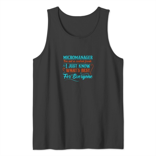 Discover Micromanager Im not a control freak Funny supervisor Tank Tops