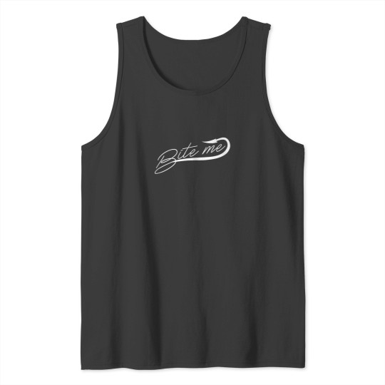 Discover Bite Me Funny Fishing Gift Idea For Fisherman With Fish Hook Tank Tops