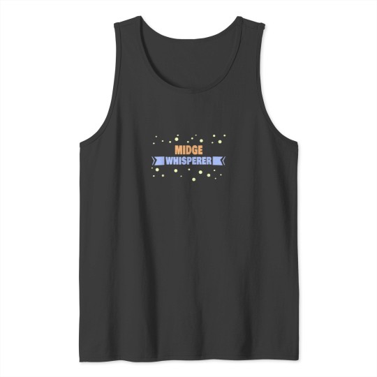 Discover Midge Whisperer Funny Midge Tank Tops