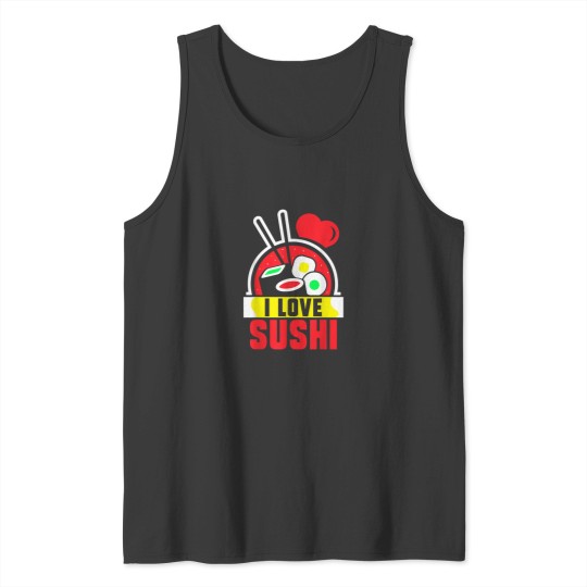 Discover I Love Sushi Lover Eat Sayings Meal Tank Tops