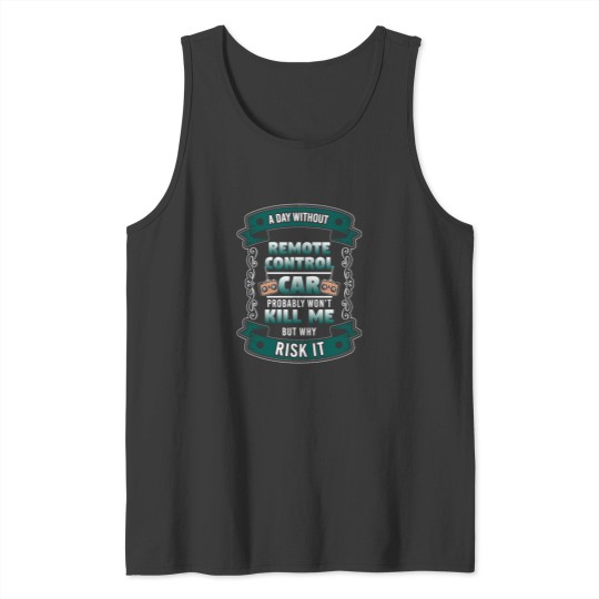 Discover Without Remote Control car Kill Me Tank Tops
