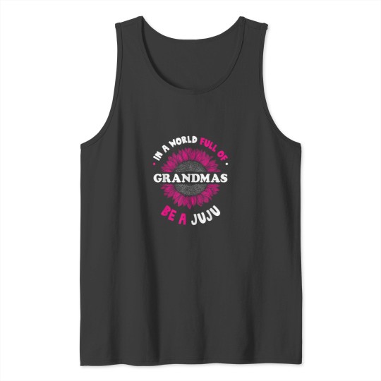 Discover Gifts for Juju In a World Full of Grandmas be a Juju 8349 Tank Tops