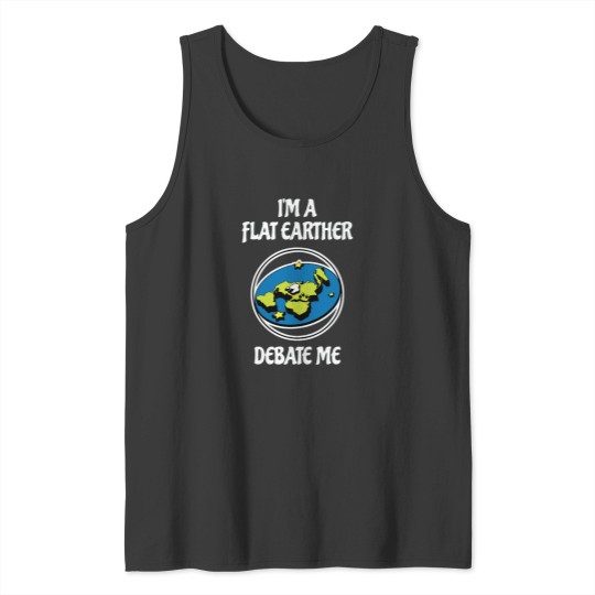 Discover I_m a Flat Earther, Debate Me Active Tank Tops
