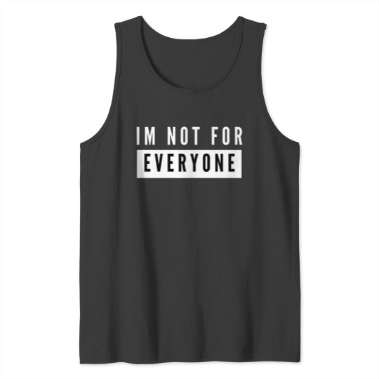 Discover IM NOT FOR EVERYONE 3 Tank Tops