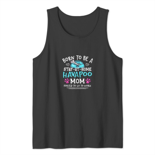 Discover Born To Be A Havapoo Mom Funny Havadoodle Humor Poovanese Tank Tops
