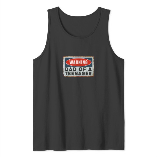 Discover Warning Dad Of A Teenager Funny 13 Years Old Teenage Humor 3121 Tank Tops