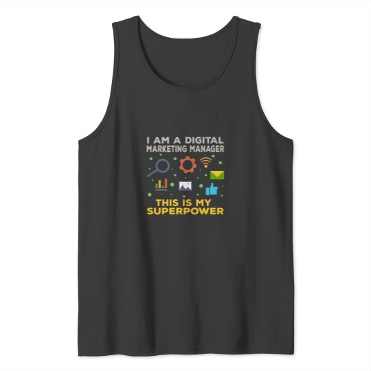 Discover I am a digital marketing manager this is my superpower funny superpower lovers job humor jo Tank Tops
