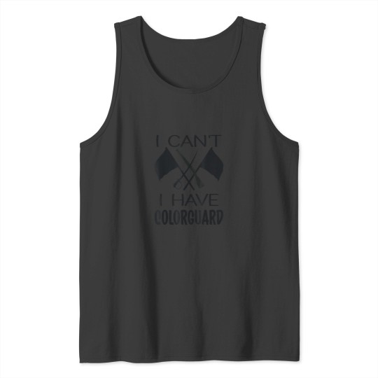 Discover I Cant I have ColorGuard Funny Marching Band Color Guard Tank Tops