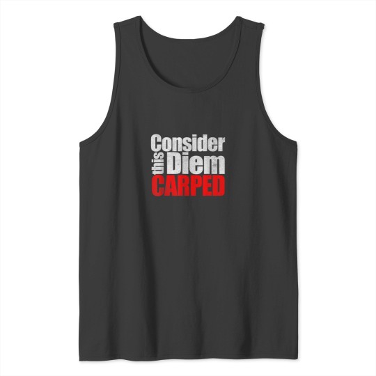 Discover Consider this Diem Carped Funny Latin Saying Shirt Tank Tops