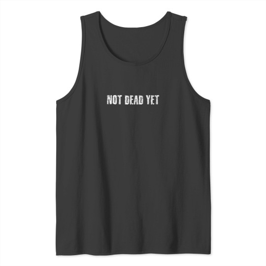 Discover NOT DEAD YET Shirt Funny Undead Zombie Veteran Gift Idea Tank Tops