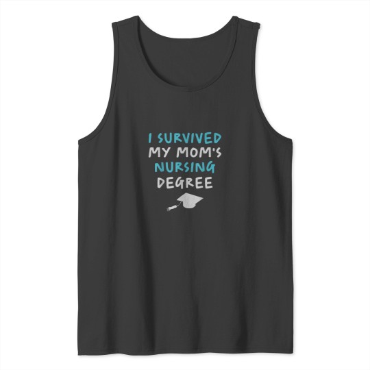 Discover I Survived My Moms Nursing Degree Funny Mom Graduation 5238 Tank Tops