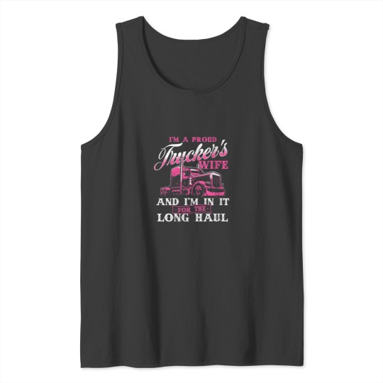Discover Im A Proud Truckers Wife Semi Truck Driver Wife Trucking Tank Tops