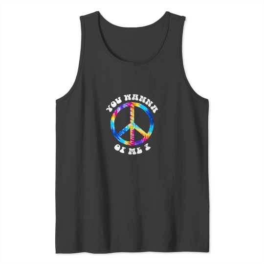 Discover You Wanna Peace of Me Funny Hippie TieDye Tank Tops