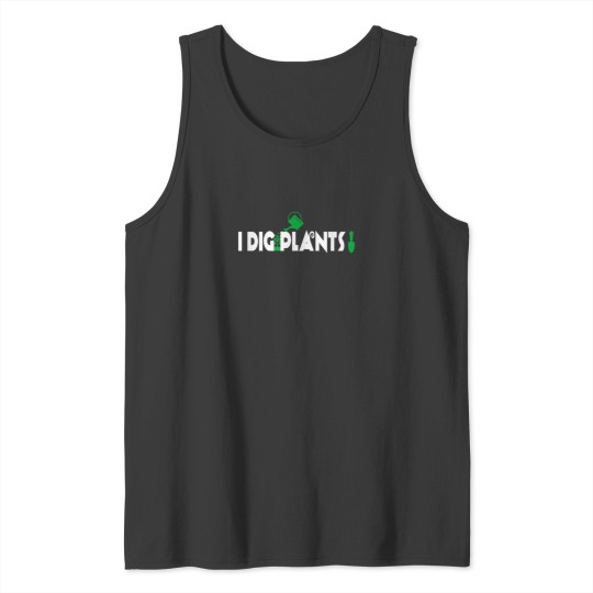 Discover I Dig Plants Shirt Funny Gardener Humor Gardening Humor Gift Tank Tops
