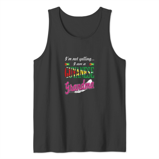 Discover Im Not Yelling I Am Guyanese Grandma Funny Gift Tank Tops