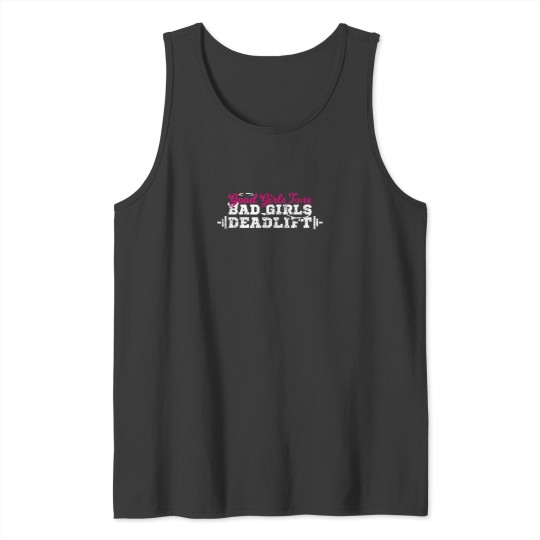 Discover Good Girls Tone Bad Girls Deadlift Funny Quote Tank Tops
