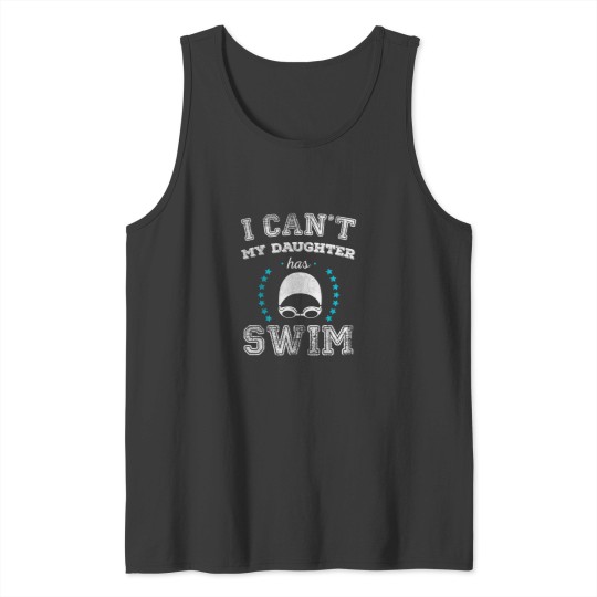Discover I Cant My Daughter Has Swim Sports Parents T Shirt Tank Tops