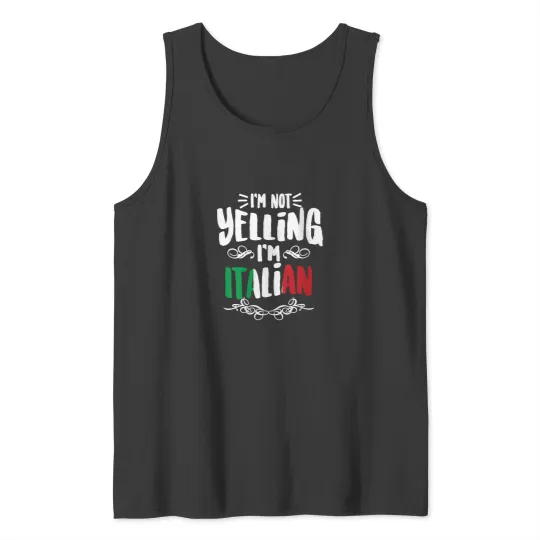 Discover Im Not Yelling Im Italian Big Talkers Funny Loud Gift Tank Tops