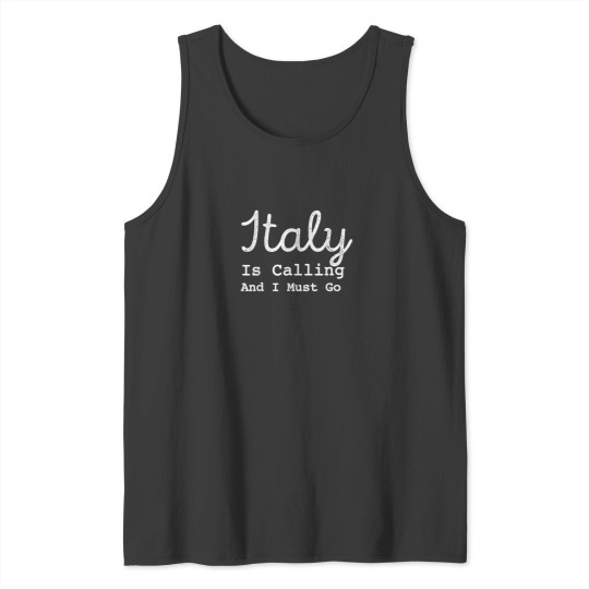 Discover Italy Is Calling And I Must Go Shirt Italy Wedding Travel Tank Tops
