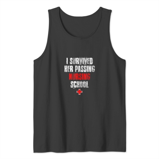 Discover I Survived Her Passing Nursing School Graduation 5367 Tank Tops