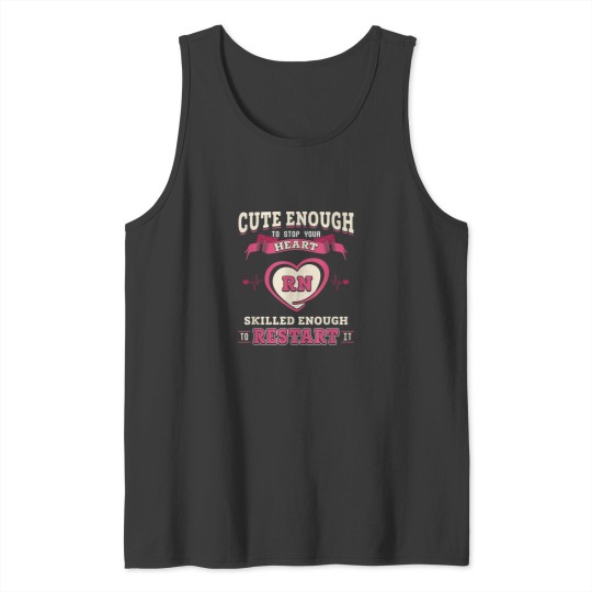 Discover Nurse Cute Enough To Stop Your Heart and Restart It Tank Tops
