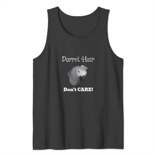 Discover Parrot Hair Dont Care African Grey Parrot Essential Tank Tops