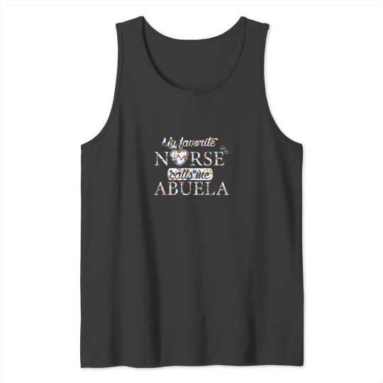 Discover Mothers day Nurse Abuela my favorite nurse calls me Abuela Tank Tops