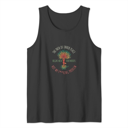 Discover The Path of Inner Peace Begins With Four Words Tank Tops