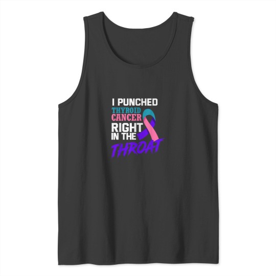 Discover I Punched Thyroid Cancer Funny Thyroid Cancer Survivor Tank Tops