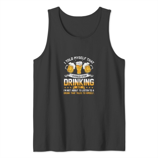 Discover I Told Myself That I Should Stop Drinking Funny Beer Lover Tank Tops