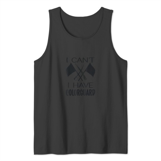 Discover I Cant I have ColorGuard Funny Marching Band Color Guard Tank Tops