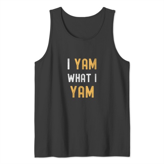 Discover I Yam What I Yam Funny Thanksgiving Tank Tops