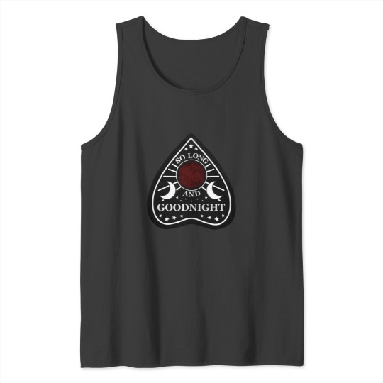 Discover ‘So Long And Goodnight’ Planchette Sticker Tank Tops